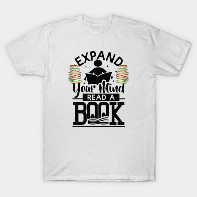 expand your mind read a book T-Shirt by hsayn.bara